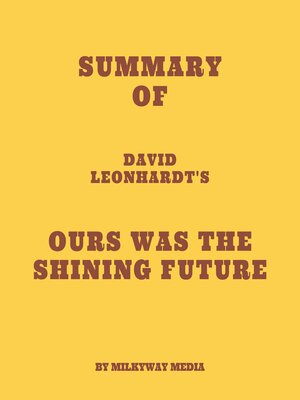 cover image of Summary of David Leonhardt's Ours Was the Shining Future